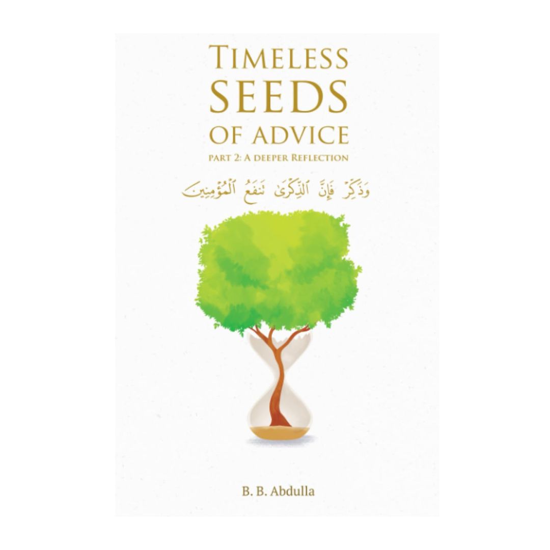 Timeless Seeds of Advice Part 2: A Deeper Reflection